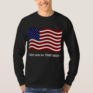Jag röstade inte för IDIOT! T-shirt