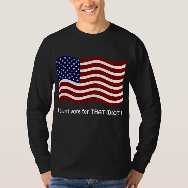 Jag röstade inte för IDIOT! T-shirt (Framsida)