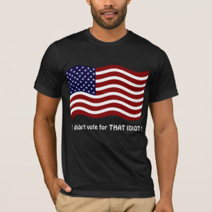 Jag röstade inte för IDIOT! T-shirt