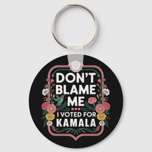Jag röstade inte för Kamala, jag röstade för henne Nyckelring