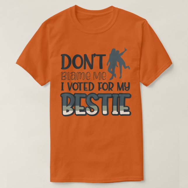 Jag röstade inte för min Bestie 438 T Shirt (Design framsida)