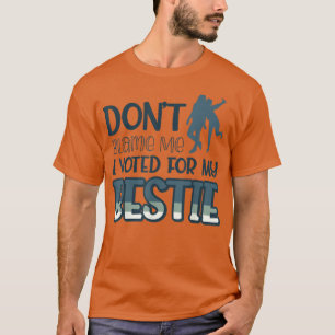 Jag röstade inte för min Bestie 438 T Shirt