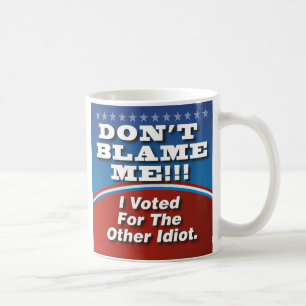 Jag röstade inte för någon annan idé. kaffemugg