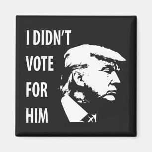 Jag röstade inte för Trump Magnet