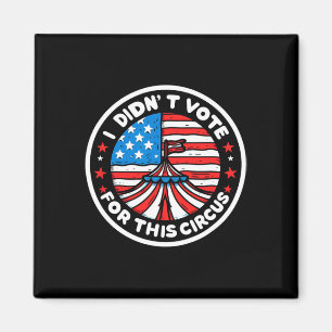 Jag Röstade Inte På Denna Cirkus Anti Usa Trump Re Magnet