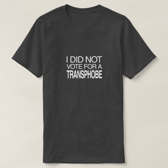 Jag Röstade Inte på en Transfob T Shirt (Design framsida)