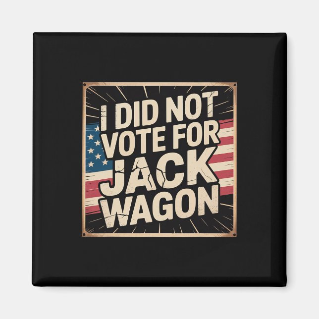 Jag röstade inte på honom, Jack Wagon, Anti-trump  Magnet (Framsidan)