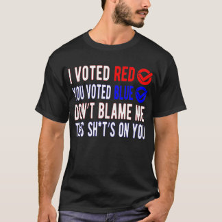 Jag röstade rött att du röstade blått. t shirt
