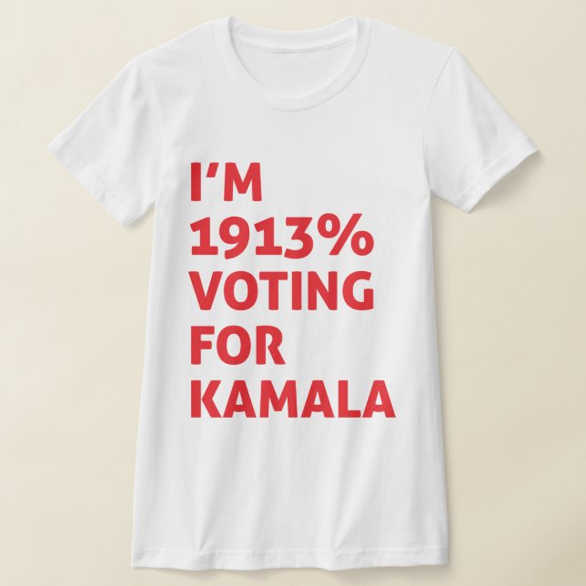Jag röstar 1913% för Kamala T Shirt (Laydown)
