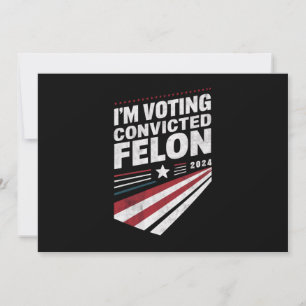 Jag röstar dömd Felon 2024 Trump Inbjudningar