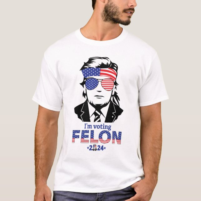 "Jag röstar Felon 2024" T Shirt (Framsida)