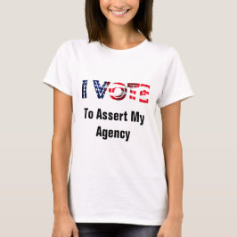 Jag röstar för att hävda min agens 2026 t shirt