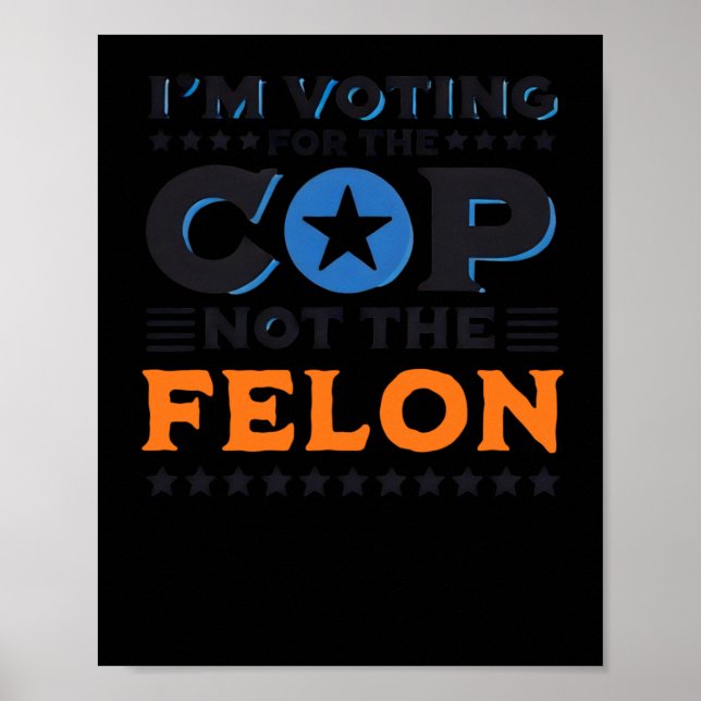 Jag röstar för Cop, inte Felon-märket Poster (Framsidan)