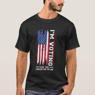 Jag röstar för den dömda brottslingen president t shirt