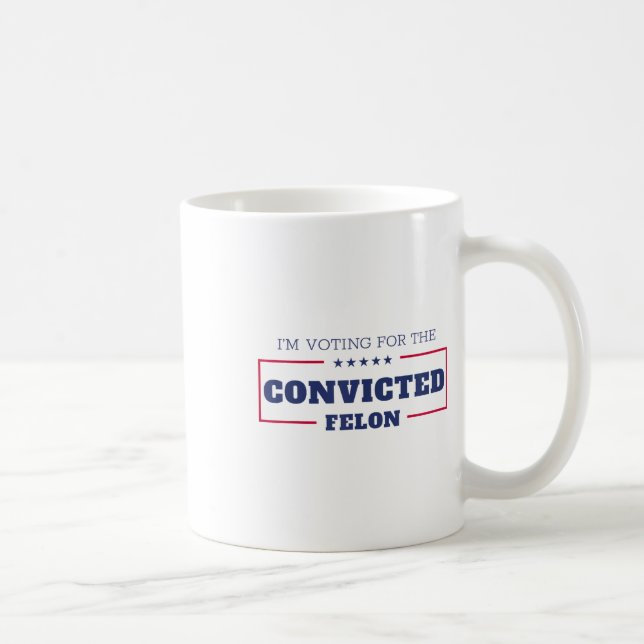 Jag röstar för den dömda felon Funny Pro Trump Kaffemugg (Höger)
