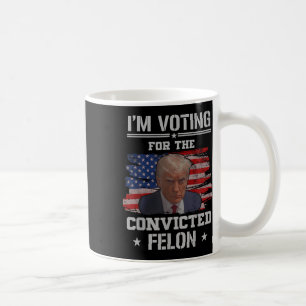 Jag röstar för den dömda felon Funny Pro Trump Kaffemugg