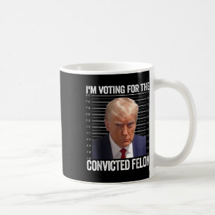 Jag röstar för den dömda felon Funny Pro Trump Kaffemugg