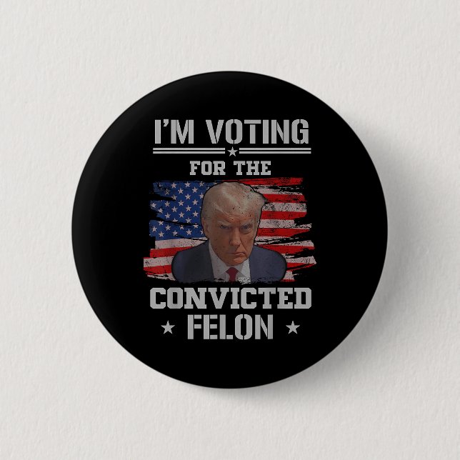 Jag röstar för den dömda felon Funny Pro Trump Knapp (Framsida)