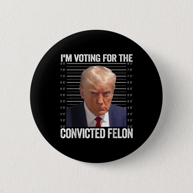 Jag röstar för den dömda felon Funny Pro Trump Knapp (Framsida)