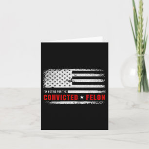 Jag röstar för den dömda felon Funny Pro Trump Kort