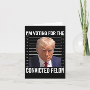 Jag röstar för den dömda felon Funny Pro Trump Kort