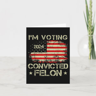 Jag röstar för den dömda felon Funny Pro Trump Kort