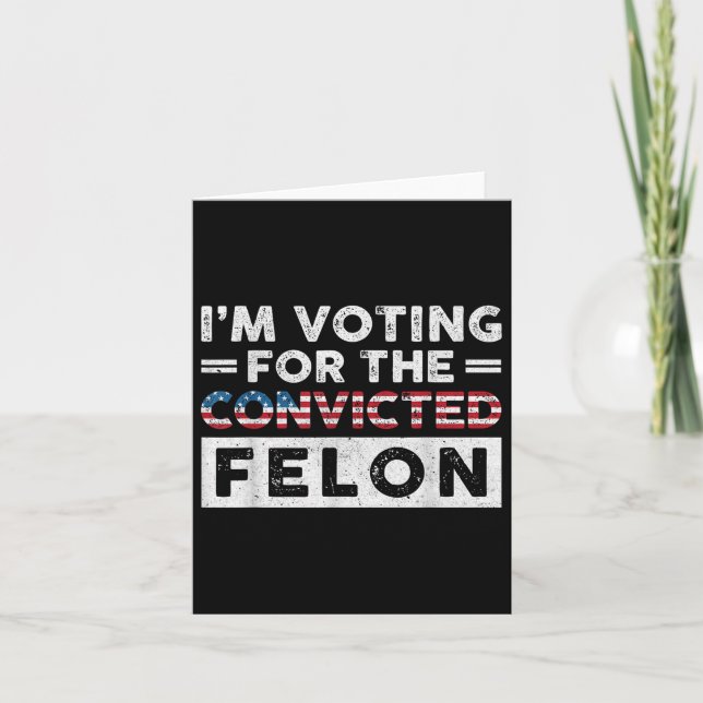 Jag röstar för den dömda felon Funny Pro Trump Kort (Framsida)