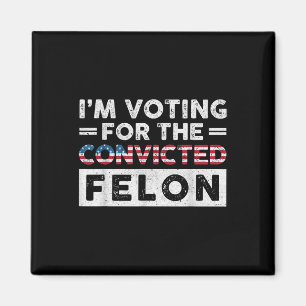 Jag röstar för den dömda felon Funny Pro Trump Magnet