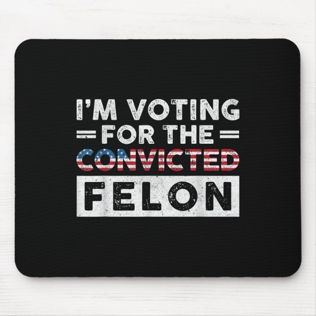 Jag röstar för den dömda felon Funny Pro Trump Musmatta (Framsidan)