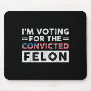 Jag röstar för den dömda felon Funny Pro Trump Musmatta