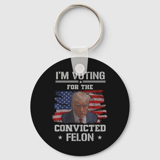 Jag röstar för den dömda felon Funny Pro Trump Nyckelring (Framsida)