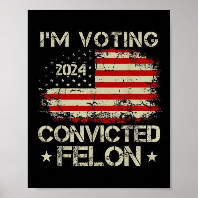 Jag röstar för den dömda felon Funny Pro Trump Poster (Framsidan)