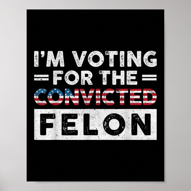 Jag röstar för den dömda felon Funny Pro Trump Poster (Framsidan)