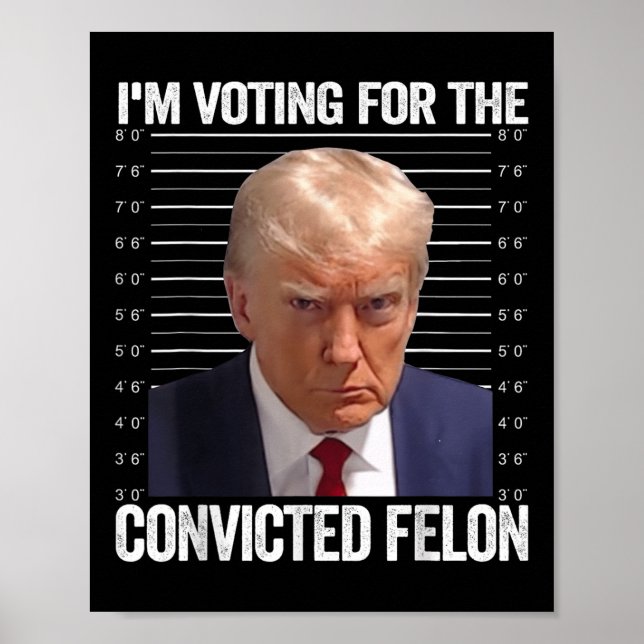 Jag röstar för den dömda felon Funny Pro Trump Poster (Framsidan)