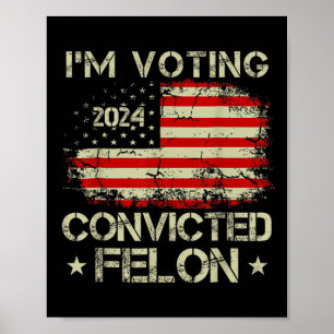 Jag röstar för den dömda felon Funny Pro Trump Poster