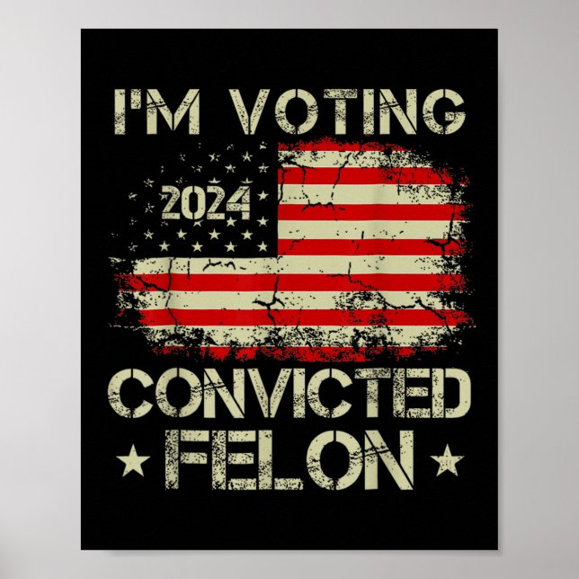 Jag röstar för den dömda felon Funny Pro Trump Poster (Framsidan)