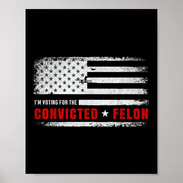Jag röstar för den dömda felon Funny Pro Trump Poster (Framsidan)