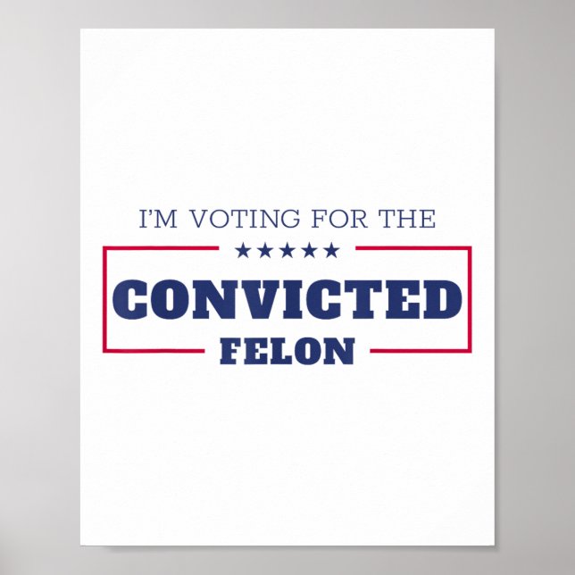 Jag röstar för den dömda felon Funny Pro Trump Poster (Framsidan)