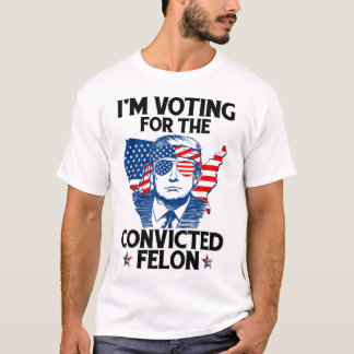 Jag röstar för den dömda felon Funny Pro Trump T Shirt