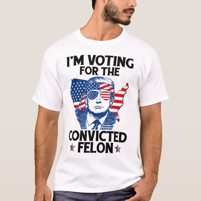 Jag röstar för den dömda felon Funny Pro Trump T Shirt (Framsida)