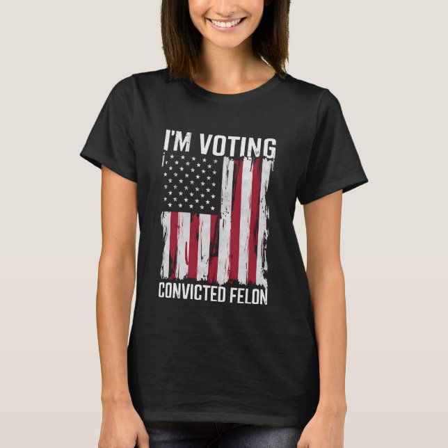 Jag röstar för den dömda felon Pro Trump 2024 T Shirt (Framsida)