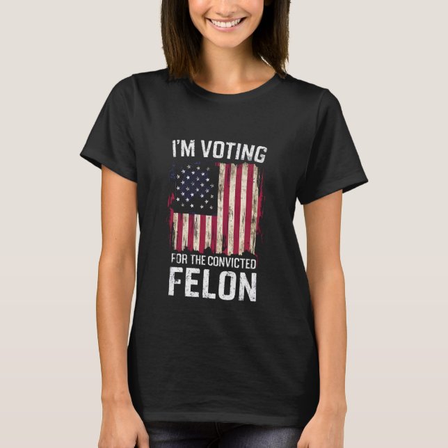 Jag röstar för den dömda felon Pro Trump 2024 T Shirt (Framsida)
