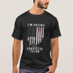 Jag röstar för den dömda felon Pro Trump 2024 T Shirt<br><div class="desc">Jag röstar för den dömda felon Pro Trump 2024</div>