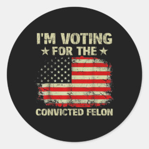Jag röstar för den dömda felon US Flagga Trump 20 Runt Klistermärke