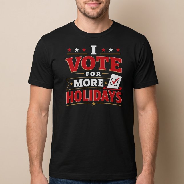 Jag röstar för fler helgdagar t shirt (Skapare uppladdad)