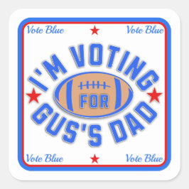 Jag röstar för Gus Pappa Fyrkantigt Klistermärke