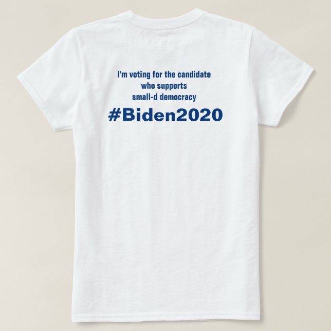 Jag röstar för Small-D Democracy Biden 2020 T Shirt (Design baksida)
