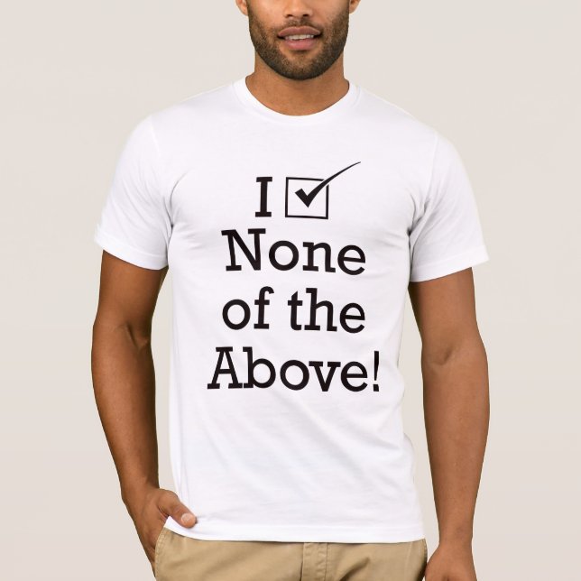 Jag röstar inga av det ovannämnt tee shirt (Framsida)
