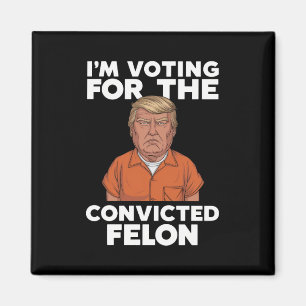 Jag röstar på den dömda brottslingen pro Trump 202 Magnet