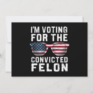 Jag Röstar På Den Dömda Feloniten Pro Trump 2024 Inbjudningar